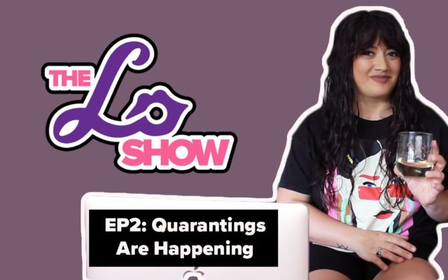 The Lo Show Podcast: EP2 – Quarantings Are Happening
