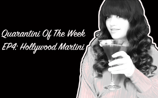 Quarantini Of The Week – EP4: Hollywood Martini