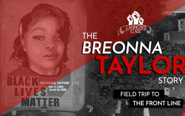 The Breonna Taylor Story – Field Trip to the Front Lines #CannonsClass