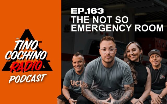 The Not So Emergency Room (Ep 163) | The Tino Cochino Radio Podcast