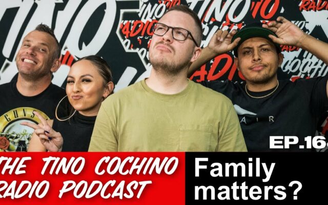 Family Matters? (Ep168) | The Tino Cochino Radio Podcast