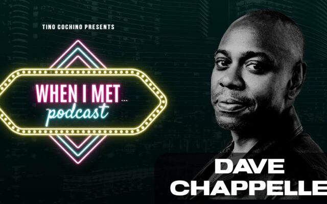 When I Met Podcast: EP2 – Dave Chappelle