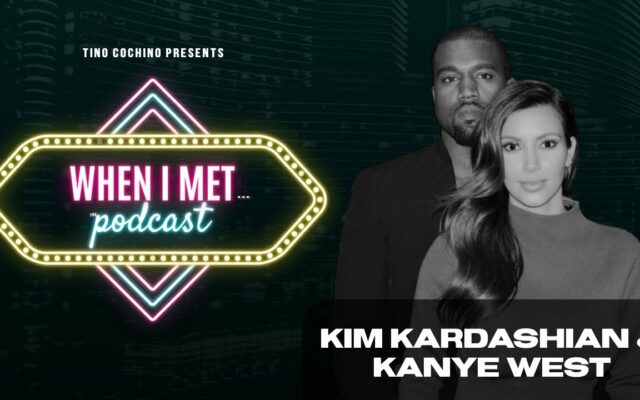 When I Met Podcast: EP1 – Kim Kardashian and Kanye West