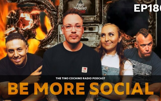 Be More Social (Ep180) | The Tino Cochino Radio Podcast