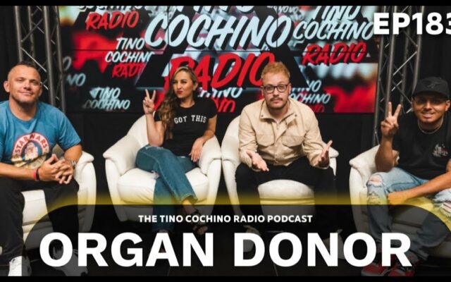 Organ Donor (Ep183) | The Tino Cochino Radio Podcast