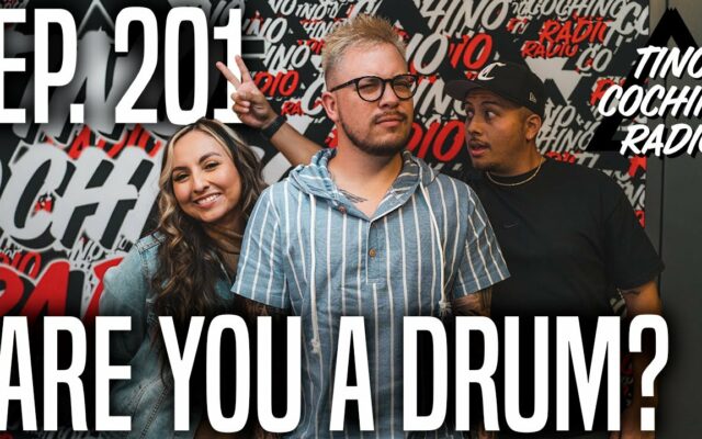 Are You A Drum? (Ep201) | The Tino Cochino Radio Podcast